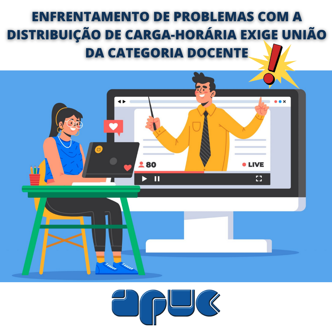 06.07.2021 Enfrentamento de problemas com a distribuição de carga horária exige união da categoria docente