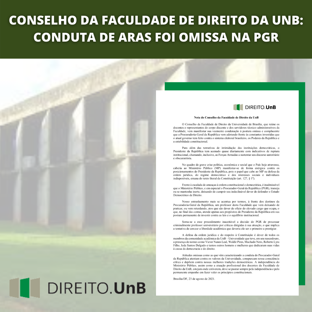 25.08.2021 POST Conselho da Faculdade de Direito da UnB conduta de Aras foi omissa na PGR